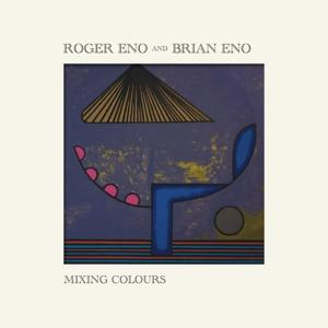 ROGER ENO, BRIAN ENO - MIXING COLOURS