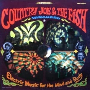 COUNTRY JOE & THE FISH - ELECTRIC MUSIC FOR THE MIND AND BODY