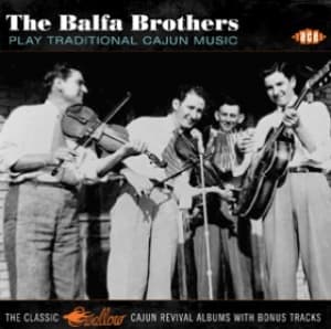 BALFA BROTHERS, THE - PLAY TRADITIONAL CAJUN MUSIC