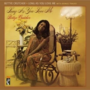 CRUTCHER, BETTYE - LONG AS YOU LOVE ME