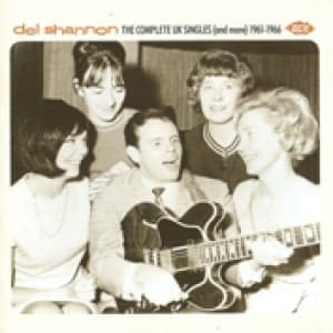 SHANNON, DEL - COMPLETE UK SINGLES (AND MORE) 1961-1966