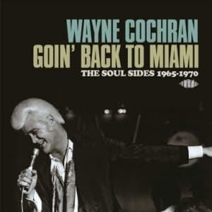 COCHRAN, WAYNE - GOIN' BACK TO MIAMI
