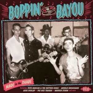 VARIOUS - BOPPIN' BY THE BAYOU - MADE IN THE SHADE