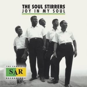 SOUL STIRRERS - JOY IN MY SOUL: THE COMPLETE SAR RECORDINGS