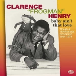 HENRY, CLARENCE 'FROGMAN' - BABY AIN'T THAT LOVE