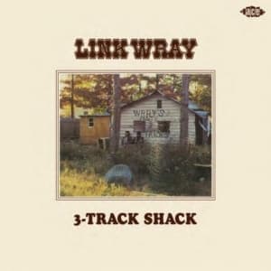 WRAY, LINK - LINK WRAY'S 3-TRACK SHACK