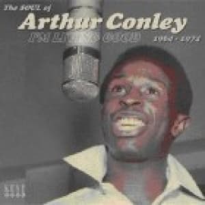 CONLEY, ARTHUR - I'M LIVING GOOD 1964-1974