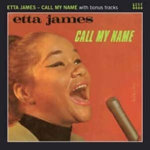 JAMES, ETTA - CALL MY NAME