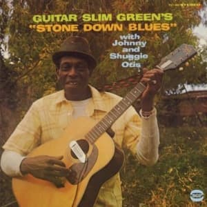 GUITAR SLIM GREEN - STONE DOWN BLUES