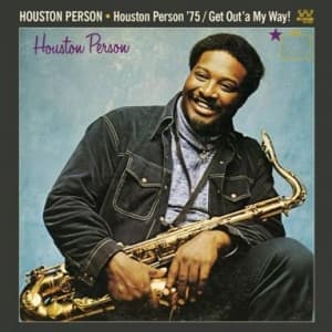 PERSON, HOUSTON - HOUSTON PERSON '75/GET OUT'A MY WAY!