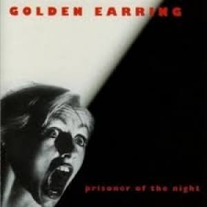 GOLDEN EARRING - PRISONER OF THE NIGHT