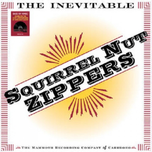 SQUIRREL NUT ZIPPERS - INEVITABLE -RSD/LTD-