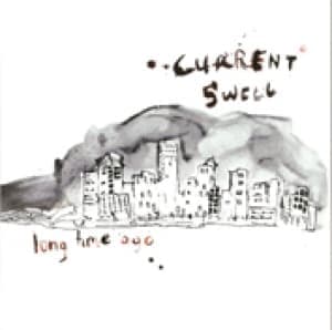 CURRENT SWELL - LONG TIME AGO