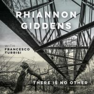 GIDDENS, RHIANNON - THERE IS NO OTHER