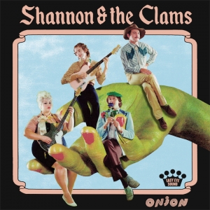 SHANNON AND THE CLAMS - ONION