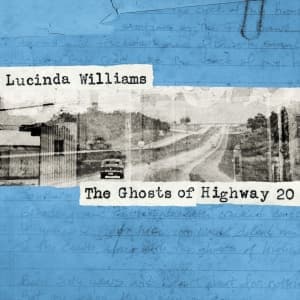 WILLIAMS, LUCINDA - GHOSTS OF HIGHWAY 20