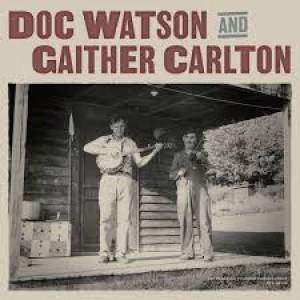 WATSON, DOC AND GAITHER CARLTON - DOC WATSON AND GAITHER CARLTON