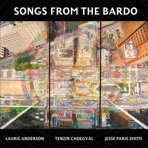 ANDERSON, LAURIE & TENZIN CHOEGYAL, J - SONGS FROM THE BARDO