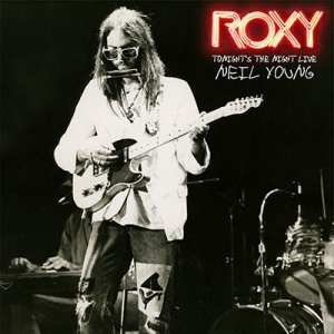 YOUNG, NEIL - ROXY: TONIGHT'S THE NIGHT LIVE