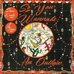 EARLE, STEVE - SO YOU WANNA BE AN OUTLAW