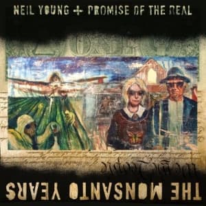 YOUNG, NEIL & PROMISE OF THE REAL - THE MONSANTO YEARS