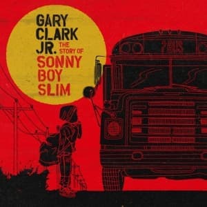 GARY CLARK JR. - THE STORY OF SONNY BOY SLIM