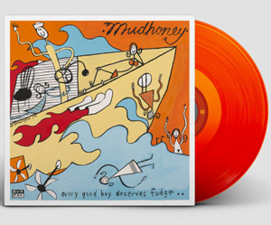 MUDHONEY - EVERY GOOD BOY DESERVES FUDGE (ORAN
