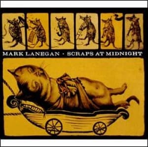 LANEGAN, MARK - SCRAPS AT MIDNIGHT