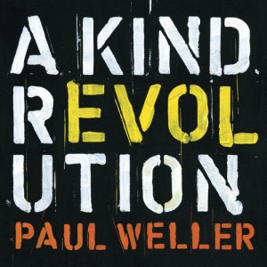 WELLER, PAUL - A KIND REVOLUTION