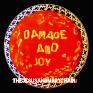 JESUS & MARY CHAIN - DAMAGE AND JOY