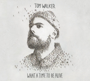 WALKER, TOM - WHAT A TIME TO BE ALIVE