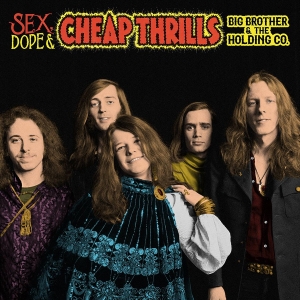 BIG BROTHER & THE HOLDING COMP - SEX, DOPE & CHEAP THRILLS