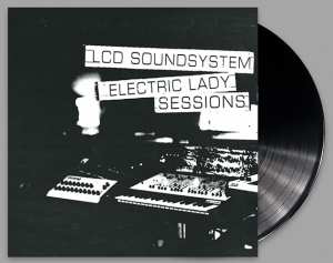 LCD SOUNDSYSTEM - ELECTRIC LADY SESSIONS