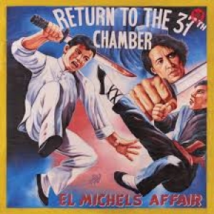 EL MICHELS AFFAIR - RETURN TO THE 37TH CHAMBER