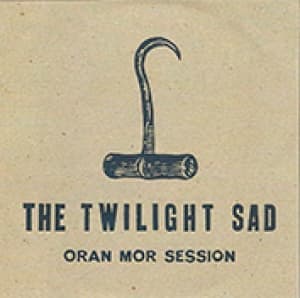 TWILIGHT SAD - ORAN MOR SESSION