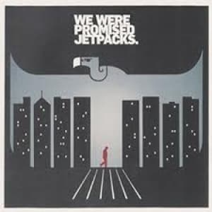 WE WERE PROMISED JETPACKS - IN THE PIT OF THE STOMACH
