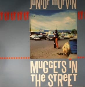 JUNIOR, MURVIN - MUGGERS IN THE STREET