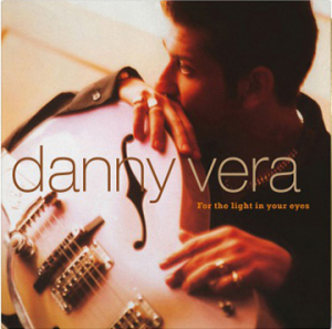 VERA, DANNY - FOR THE LIGHT IN YOUR EYES