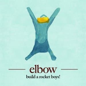 ELBOW - BUILD A ROCKET BOYS!