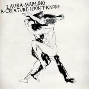 MARLING, LAURA - A CREATURE I DON'T KNOW