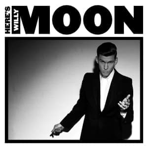 MOON, WILLY - HERE'S WILLY MOON