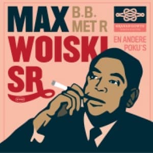 WOISKI SR., MAX - B.B. MET R. (EN ANDERE POKU S)