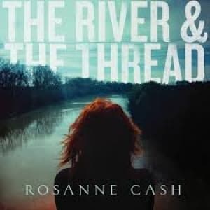 CASH, ROSANNA - RIVER & THE THREAD