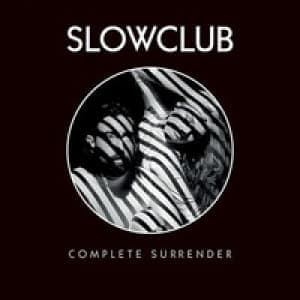 SLOW CLUB - COMPLETE SURRENDER (DEL.ED.)