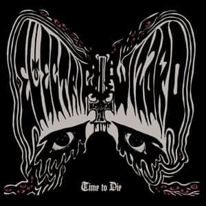 ELECTRIC WIZARD - TIME TO DIE