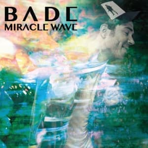 BADE - MIRACLE WAVE