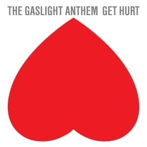 GASLIGHT ANTHEM - GET HURT