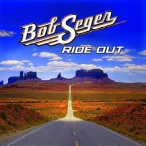 BOB SEGER - RIDE OUT