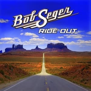 BOB SEGER & THE SILVER BULLET BAND - RIDE OUT