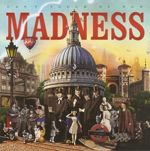 MADNESS - CAN'T TOUCH US NOW